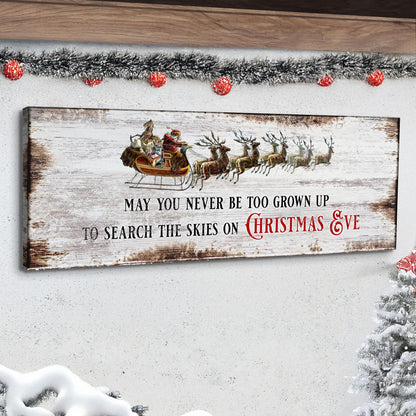 May You Never Be Too Grown Up To Search The Skies On Christmas Eve Sign II